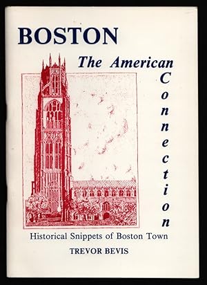 Boston : The American Connection. Historical Snippets of Boston Town.
