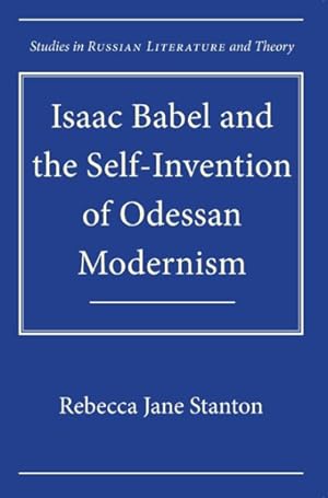 Seller image for Isaac Babel and the Self-Invention of Odessan Modernism for sale by GreatBookPrices