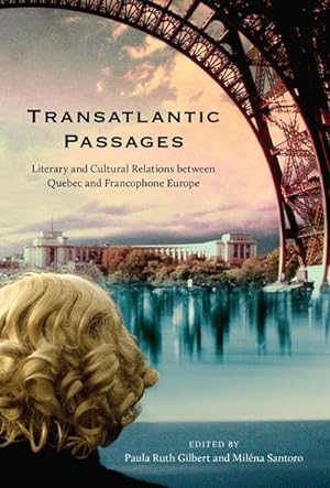 Imagen del vendedor de Transatlantic Passages : Literary and Cultural Relations Between Quebec and Francophone Europe a la venta por GreatBookPrices