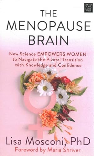 Image du vendeur pour Menopause Brain : New Science Empowers Women to Navigate the Pivotal Transition With Knowledge and Confidence mis en vente par GreatBookPrices
