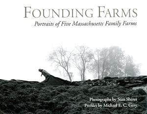 Seller image for Founding Farms : Portraits of Five Massachusetts Family Farms for sale by GreatBookPrices