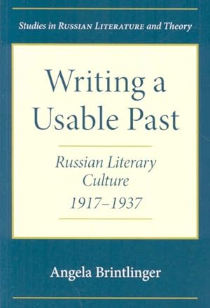 Seller image for Writing a Usable Past : Russian Literary Culture, 1917-1937 for sale by GreatBookPrices