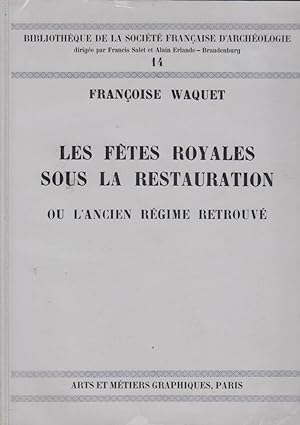 Seller image for Les ftes royales sous la restauration ou l'ancien rgime retrouv for sale by Librairie Lalibela