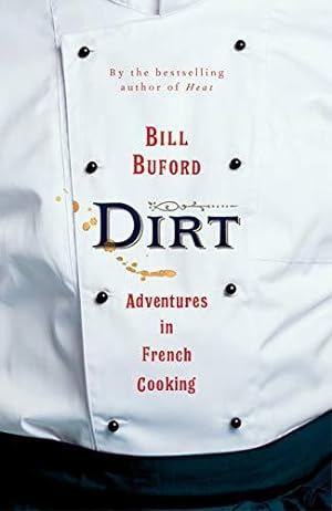 Bild des Verkufers fr Dirt: Adventures in French Cooking from the bestselling author of Heat zum Verkauf von WeBuyBooks