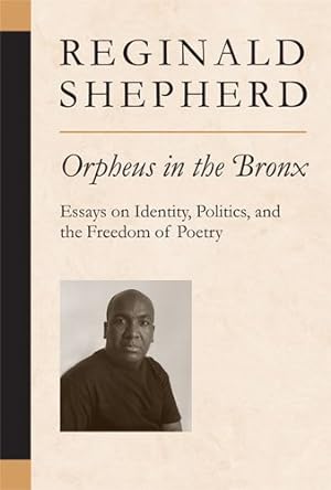 Immagine del venditore per Orpheus in the Bronx : Essays on Identity, Politics, and the Freedom of Poetry venduto da GreatBookPrices