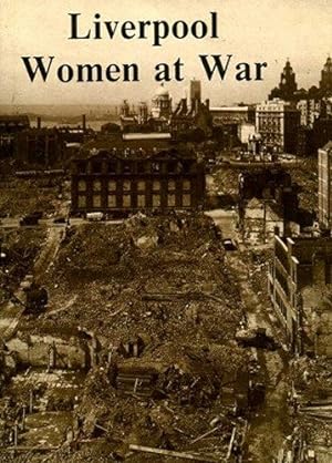 Bild des Verkufers fr Liverpool Women at War: An Anthology of Personal Memories zum Verkauf von WeBuyBooks