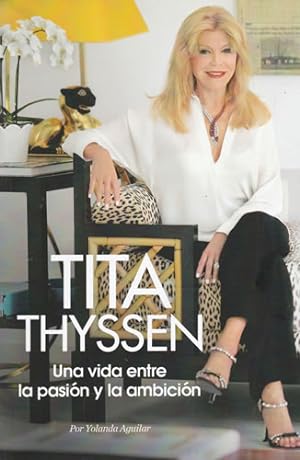 Seller image for Tita Thyssen. Una vida entre la pasin y la ambicin for sale by Librera Cajn Desastre