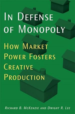 Seller image for In Defense of Monopoly : How Market Power Fosters Creative Production for sale by GreatBookPrices