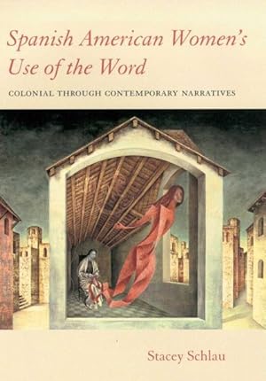Bild des Verkufers fr Spanish American Women's Use of the Word : Colonial Through Contemporary Narratives zum Verkauf von GreatBookPrices