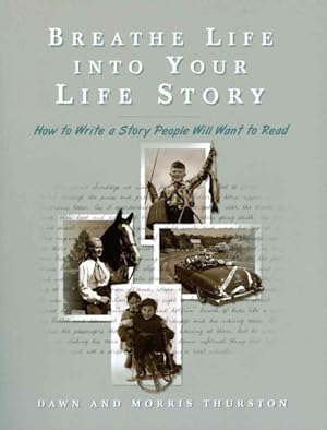 Seller image for Breathe Life into Your Life Story : How to Write a Story People Will Want to Read for sale by GreatBookPrices