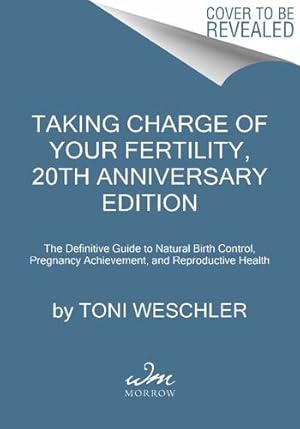 Image du vendeur pour Taking Charge of Your Fertility, 20th Anniversary Edition: The Definitive Guide to Natural Birth Control, Pregnancy Achievement, and Reproductive Health by Weschler, Toni [Paperback ] mis en vente par booksXpress