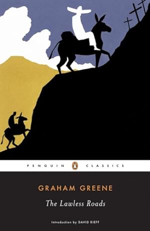 Image du vendeur pour The Lawless Roads (Penguin Classics) by Greene, Graham [Paperback ] mis en vente par booksXpress