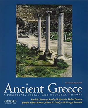 Seller image for Ancient Greece: A Political, Social, and Cultural History by Pomeroy, Sarah B., Burstein, Stanley M., Donlan, Walter, Roberts, Jennifer Tolbert, Tandy, David, Tsouvala, Georgia [Paperback ] for sale by booksXpress
