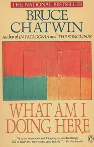 Image du vendeur pour What Am I Doing Here by Chatwin, Bruce [Paperback ] mis en vente par booksXpress