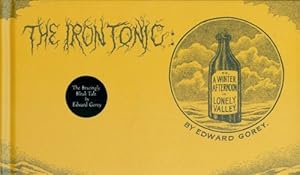 Seller image for The Iron Tonic: Or, A Winter Afternoon in Lonely Valley by Gorey, Edward [Hardcover ] for sale by booksXpress