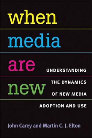 Bild des Verkufers fr When Media Are New : Understanding the Dynamics of New Media Adoption and Use zum Verkauf von GreatBookPrices