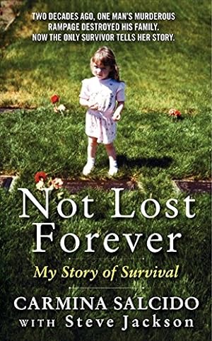 Seller image for Not Lost Forever: My Story of Survival by Salcido, Carmina, Jackson, Steve [Mass Market Paperback ] for sale by booksXpress