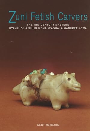 Seller image for Zuni Fetish Carvers : The Mid-Century Masters: Kyaykhot A:Shiwi Wema:W'Asha: A:Wanikwa'Kowa for sale by GreatBookPrices