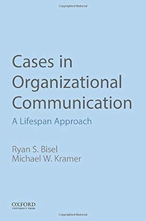 Imagen del vendedor de Cases in Organizational Communication: A Lifespan Approach by Bisel, Ryan S., Kramer, Michael W. [Paperback ] a la venta por booksXpress
