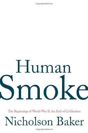 Bild des Verkufers fr Human Smoke: The Beginnings of World War II, the End of Civilization zum Verkauf von WeBuyBooks