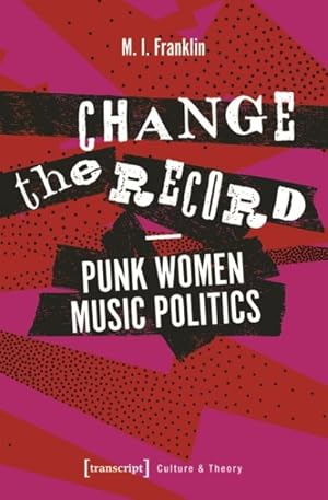 Bild des Verkufers fr Change the Record : Punk Women Music Politics zum Verkauf von GreatBookPrices
