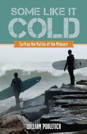 Seller image for Some Like It Cold : Surfing the Malibu of the Midwest for sale by GreatBookPrices