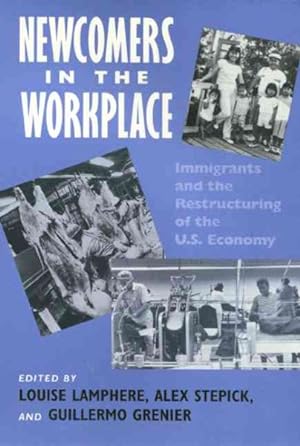Image du vendeur pour Newcomers in the Workplace : Immigrants and the Restructuring of the U.S. Economy mis en vente par GreatBookPrices
