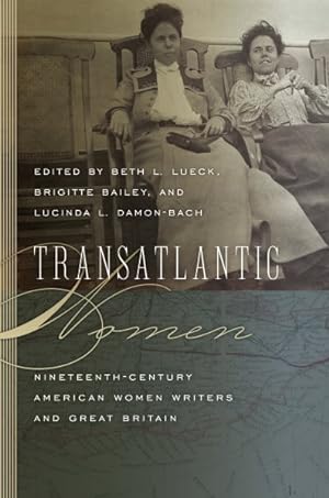 Imagen del vendedor de Transatlantic Women : Nineteenth-Century American Women Writers and Great Britain a la venta por GreatBookPrices