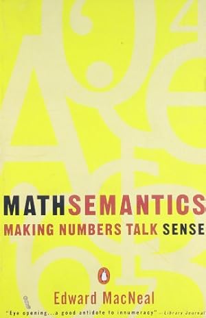 Image du vendeur pour Mathsemantics: Making Numbers Talk Sense by MacNeal, Edward [Paperback ] mis en vente par booksXpress