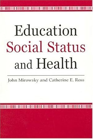 Seller image for Education, Social Status, and Health (Social Institutions and Social Change Series) by Ross, Catherine E., Mirowsky, John [Paperback ] for sale by booksXpress