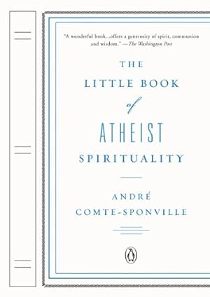 Bild des Verkufers fr The Little Book of Atheist Spirituality by Comte-Sponville, Andre [Paperback ] zum Verkauf von booksXpress