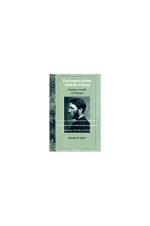 Seller image for Communications With the Future : Matthew Arnold in Dialogue for sale by GreatBookPrices