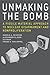 Image du vendeur pour Unmaking the Bomb: A Fissile Material Approach to Nuclear Disarmament and Nonproliferation (The MIT Press) by Feiveson, Harold A., Glaser, Alexander, Mian, Zia, Hippel, Frank N. von [Paperback ] mis en vente par booksXpress