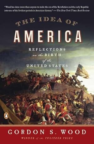 Seller image for The Idea of America: Reflections on the Birth of the United States by Wood, Gordon S. [Paperback ] for sale by booksXpress