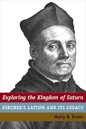 Seller image for Exploring the Kingdom of Saturn : Kircher's Latium and Its Legacy for sale by GreatBookPrices