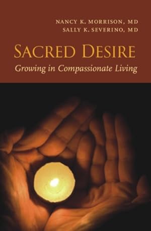 Seller image for Sacred Desire : Growing in Compassionate Living for sale by GreatBookPrices