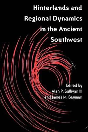 Immagine del venditore per Hinterlands And Regional Dynamics in the Ancient Southwest venduto da GreatBookPrices