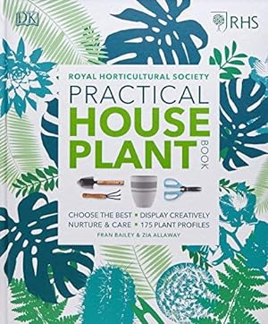 Bild des Verkufers fr RHS Practical House Plant Book: Choose The Best, Display Creatively, Nurture and Care, 175 Plant Profiles zum Verkauf von WeBuyBooks