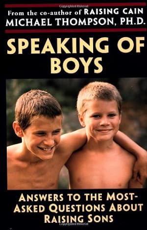 Immagine del venditore per Speaking of Boys: Answers to the Most-Asked Questions About Raising Sons by Thompson PhD, Michael, Barker, Teresa [Paperback ] venduto da booksXpress