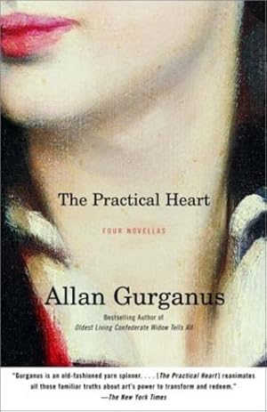 Seller image for The Practical Heart: Four Novellas by Gurganus, Allan [Paperback ] for sale by booksXpress