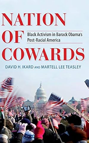 Seller image for Nation of Cowards: Black Activism in Barack Obamas Post-Racial America (Blacks in the Diaspora) by Ikard, David H., Teasley, Martell Lee [Hardcover ] for sale by booksXpress