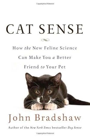 Bild des Verkufers fr Cat Sense: How the New Feline Science Can Make You a Better Friend to Your Pet zum Verkauf von WeBuyBooks