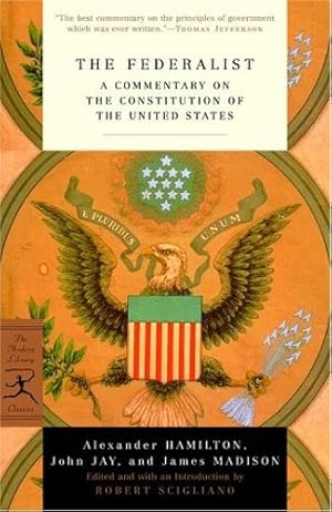 Seller image for The Federalist: A Commentary on the Constitution of the United States (Modern Library Classics) by Hamilton, Alexander, Jay, John, Madison, James [Paperback ] for sale by booksXpress
