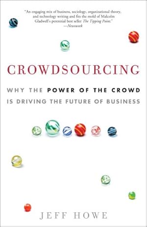 Imagen del vendedor de Crowdsourcing: Why the Power of the Crowd Is Driving the Future of Business by Howe, Jeff [Paperback ] a la venta por booksXpress