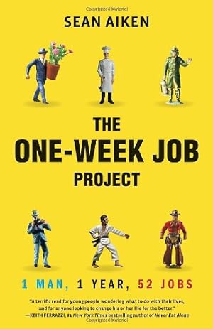 Seller image for The One-Week Job Project: One Man, One Year, 52 Jobs by Aiken, Sean [Paperback ] for sale by booksXpress
