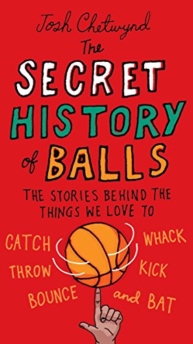 Immagine del venditore per The Secret History of Balls: The Stories Behind the Things We Love to Catch, Whack, Throw, Kick, Bounce and B at by Chetwynd, Josh [Paperback ] venduto da booksXpress