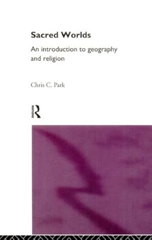 Seller image for Sacred Worlds: An Introduction to Geography and Religion by Park, Chris [Hardcover ] for sale by booksXpress