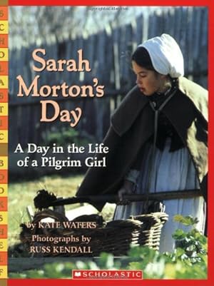 Imagen del vendedor de Sarah Morton's Day: A Day in the Life of a Pilgrim Girl (Scholastic Bookshelf) by Waters, Kate [Paperback ] a la venta por booksXpress
