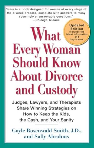 Image du vendeur pour What Every Woman Should Know About Divorce and Custody (Rev): Judges, Lawyers, and Therapists Share Winning Strategies onHow toKeep the Kids, the Cash, and Your Sanity by Rosenwald Smith J.D., Gayle, Abrahms, Sally [Paperback ] mis en vente par booksXpress