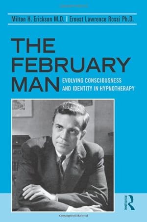 Seller image for The February Man: Evolving Consciousness and Identity in Hypnotherapy by Erickson, Milton H., Rossi, Ernest Lawrence [Paperback ] for sale by booksXpress
